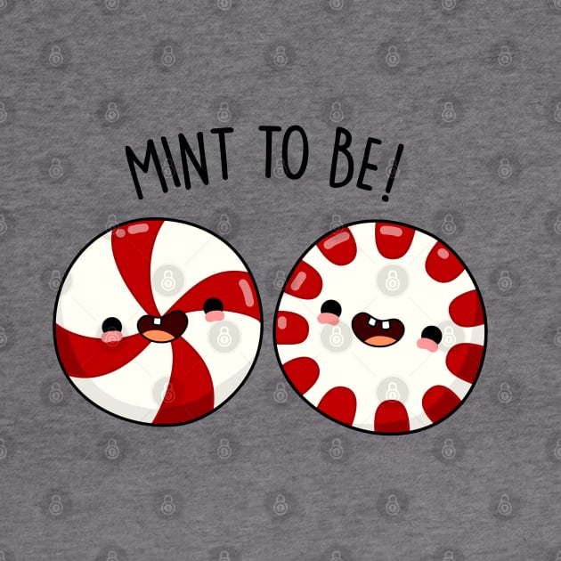 Mint To Be Cute Peppermint Candy Pun by punnybone